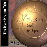"King and I" in Jazz  by Mark Kramer Trio