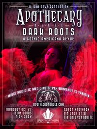 Apothecary Raree: Dark Roots! A Gothic Americana Revue