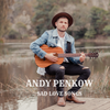 Sad Love Songs : Andy Penkow