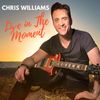 Chris Williams - Live in the Moment 