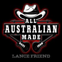 All Australian Made  by Lance Friend