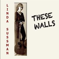 These Walls by Linda Sussman
