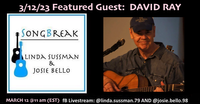 SongBreak series with co-hosts Linda Sussman & Josie Bello AND guest David Ray