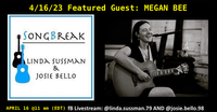 SongBreak series with co-hosts Linda Sussman & Josie Bello AND guest Megan Bee
