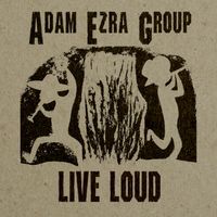Live Loud by Adam Ezra Group