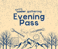 Winter Gathering Evening Pass - $75