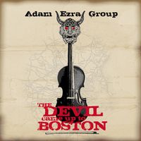 The Devil Came Up To Boston (EXPLICIT) by Adam Ezra Group