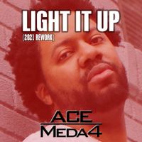 LIGHT IT UP (2021 REWORK) by ACE MEDA4