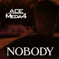 NOBODY by ACE MEDA4