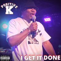 Positive K  - I Get It Done by Positive K