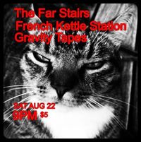 The Far Stairs / Gravity Tapes / French Kettle Station