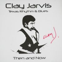 Then and Now (full CD) by Clay Jarvis