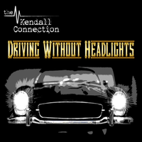 Driving Without Headlights by The Kendall Connection