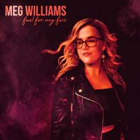 Fuel For My Fire by Meg Williams