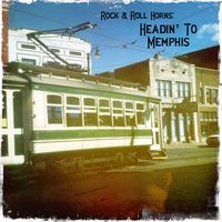 Rock and Roll Horns: Headin' To Memphis by Chris Rinaman