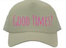 GOOD TIMES! Hat