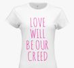LOVE WILL BE OUR CREED Fitted T~Shirt