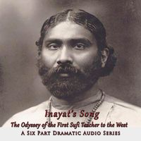 Inayat's Song: Odyssey of The First Sufi Teacher to the West by Dramatic Audio Special
