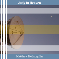 Judy In Heaven (Remaster) by Matthew McLaughlin