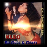 So Cool & Crazy - Dance Till Dawn by KLEO LANE of Dustyy Lane