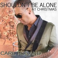 Shouldn't Be Alone At Christmans by Carl Roland | Mu'Sonique Records
