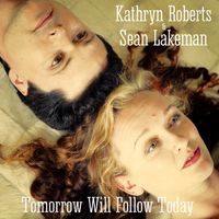 Tomorrow Will Follow Today  by Kathryn Roberts & Sean Lakeman