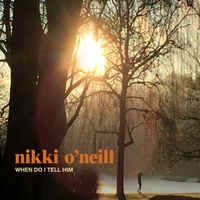 When Do I Tell Him by Nikki O'Neill