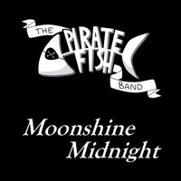 Moonshine Midnight by The PirateFish Band