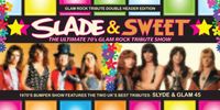 Slade & Sweet Double Header