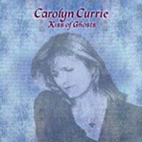 Kiss of Ghosts by Carolyn Currie