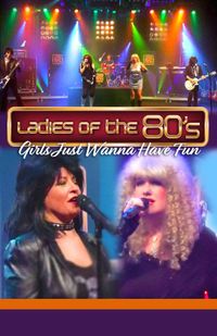POSTPONED- Look for us here in 2021! Girls Just Wanna Have Fun! featuring the Ladies of the 80s