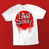 "I Ain't Sorry" Colorway Tees