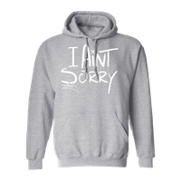 Grey "I Ain't Sorry" Hoodie