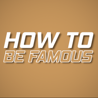 HOW TO BE "FAMOUS" [EP. 3]