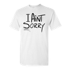 "I Ain't Sorry" Custom Tee