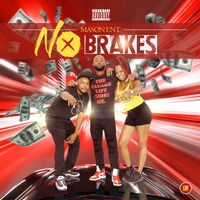 No Brakes  by Mason Ent