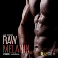 Raw Melanin by LB DaCeo ft Christou Dakeeng