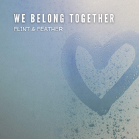 We Belong Together (MP3) by Flint & Feather