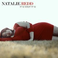 IT IS WHAT IT IS by Natalie Redd