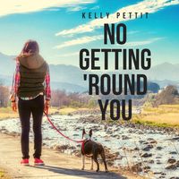 No Getting 'Round You by kellypettit.com