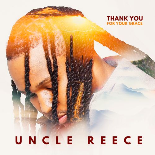 Uncle Reece - Thank You For Your Grace