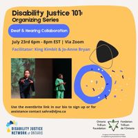 Deaf & Hearing Collaboration - Workshop on Zoom as part of Disability Justice Organizing 101 Series