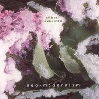 NEO-MODERNISM by Either/Orchestra