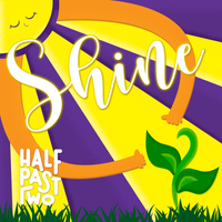 Shine by Half Past Two