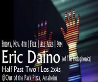 Eric Daino (of The Holophonics) w/Half Past Two