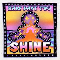 Shine by Half Past Two