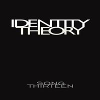 SONG THIRTEEN by IDENTITY THEORY