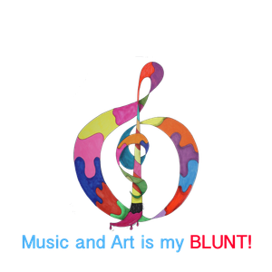 Music And Art Is My Blunt