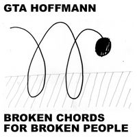 Broken Chords For Broken People by GTA Hoffmann