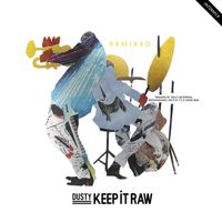 Keep It Raw Remixed by Dusty